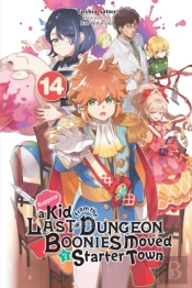 Suppose A Kid From The Last Dungeon Boonies Moved To A Starter Town, Vol. 14 (Light Novel)