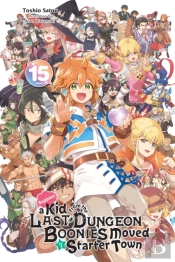 Suppose A Kid From The Last Dungeon Boonies Moved To A Starter Town, Vol. 15 (Light Novel)