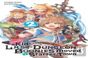Suppose A Kid From The Last Dungeon Boonies Moved To A Starter Town, Vol. 2 (Light Novel)