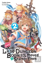Suppose A Kid From The Last Dungeon Boonies Moved To A Starter Town, Vol. 2 (Light Novel)