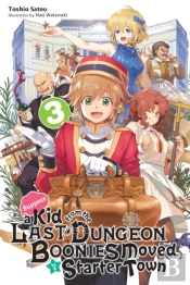 Suppose A Kid From The Last Dungeon Boonies Moved To A Starter Town, Vol. 3 (Light Novel)