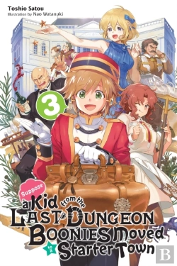 Bertrand.pt - Suppose A Kid From The Last Dungeon Boonies Moved To A Starter Town, Vol. 3 (Light Novel)