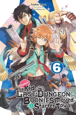 Bertrand.pt - Suppose A Kid From The Last Dungeon Boonies Moved To A Starter Town, Vol. 6 (Light Novel)