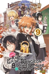 Suppose A Kid From The Last Dungeon Boonies Moved To A Starter Town, Vol. 9 (Light Novel)
