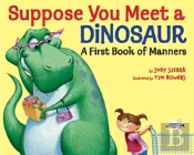 Suppose You Meet A Dinosaur: A First Book Of Manners