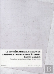 Suprematisme. Le Monde Sans Objet Ou Le