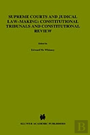 Supreme Courts And Judicial Law-Making: Constitutional Tribunals And Constitutional Review