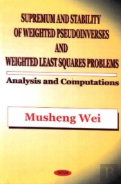 Supremum & Stability Of Weighted Pseudoinverses & Weighted Least Squares Problems