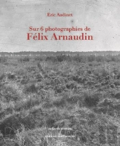Sur 6 Photographies De Felix Arnaudin