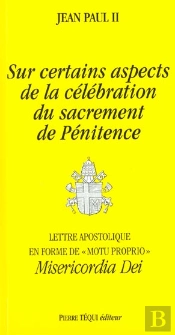 Sur Certains Aspects De La Célébration Du Sacrement De Penitence - Misericordia Dei : Lettre Apostolique En Forme De Motu Proprio