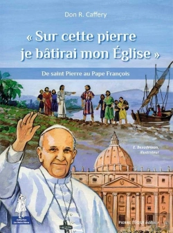 Bertrand.pt - « Sur Cette Pierre Je Bâtirai Mon Église » ; De Saint Pierre Au Pape François