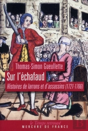Sur L Echafaud  Histoires De Larrons Et D Assassins  (1721-176