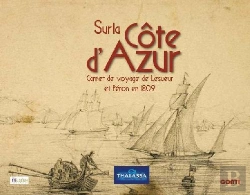 Bertrand.pt - Sur La Côte D'Azur ; Carnet De Voyage De Lesueur Et Péron En 1809