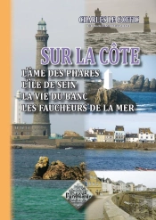 Sur La Côte ; L'Âme Des Phares, L'Île De Sein, La Vie Du Banc, Les Faucheurs De La Mer