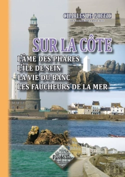 Bertrand.pt - Sur La Côte ; L'Âme Des Phares, L'Île De Sein, La Vie Du Banc, Les Faucheurs De La Mer