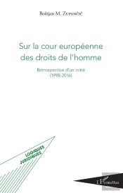 Sur La Cour Europeenne Des Droits De L'Homme - Retrospective D'Un Initie (1998-2016)