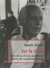 Sur La Crise ; Sortir De La Crise Du Capitalisme Ou Sortir Du Capitalisme En Crise