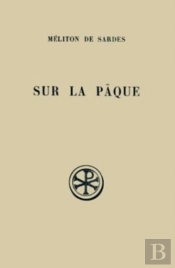 Sur La Paque Et Fragments ; Introduction Texte Critique Traduction Et Notes