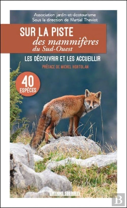 Bertrand.pt - Sur La Piste Des Mammifères Du Sud-Ouest ; Les Découvrir Et Les Accueillir