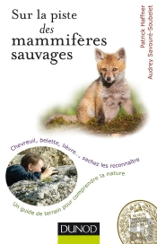 Sur La Piste Des Mammifères Sauvages ; Chevreuil, Sanglier, Lièvre... Sachez Les Reconnaître
