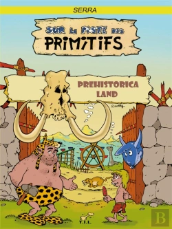 Bertrand.pt - Sur La Piste Des Primitifs, Prehistorica Land
