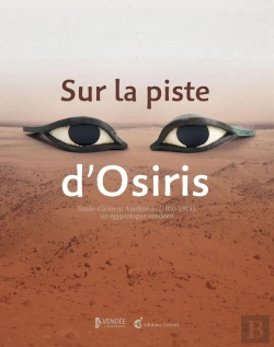 Bertrand.pt - Sur La Piste D'Osiris : Le Fabuleux Destin D'Un Egyptologue Vendéen : Emile-Clément Amelineau (1850-1915)