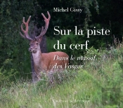 Sur La Piste Du Cerf : Dans Le Massif Des Vosges