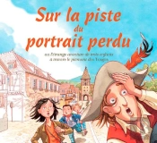 Sur La Piste Du Portrait Perdu Ou L'Étrange Aventure De Trois Enfants À Travers Le Piémont Des Vosges