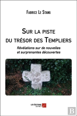 Bertrand.pt - Sur La Piste Du Trésor Des Templiers ; Révélations Sur De Nouvelles Et Surprenantes Découvertes