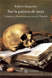 Sur La Pulsion De Mort ; Création Et Destruction Au Coeur De L'Humain