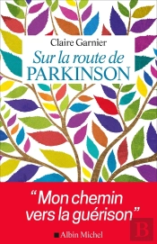 Sur La Route De Parkinson ; Mon Chemin Vers La Guérison