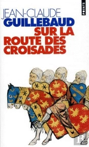 Sur La Route Des Croisades