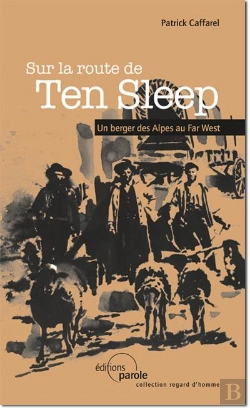 Bertrand.pt - Sur La Route Du Ten Sleep - Un Berger Des Alpes Au Far West