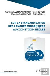 Sur La Standardisation Des Langues Minor(Is)Ees Aux Xxe Et Xxie Siecles