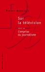 Sur La Télévision ; L'Emprise Du Journalisme