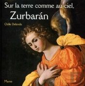 Sur La Terre Comme Au Ciel, Zurbaran