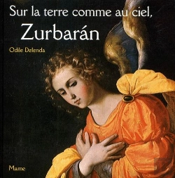 Bertrand.pt - Sur La Terre Comme Au Ciel, Zurbaran