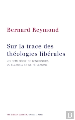 Bertrand.pt - Sur La Trace Des Théologies Libérales : Un Demi-Siècle De Rencontres, De Lectures Et De Rélfexion