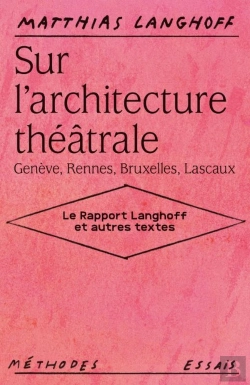 Bertrand.pt - Sur L'Architecture Théâtrale (Genève, Rennes, Bruxelles, Lascaux) : Le Rapport Langhoff Et Autres Textes