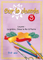 Sur Le Chemin 3 : La Prière, Jésus Le Roi, Pierre