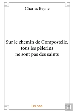 Bertrand.pt - Sur Le Chemin De Compostelle, Tous Les Pèlerins Ne Sont Pas Des Saints