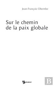 Sur Le Chemin De La Paix Globale