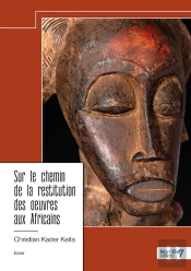 Sur Le Chemin De La Restitution Des Oeuvres Aux Africains