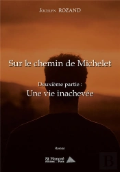 Sur Le Chemin De Michelet - Deuxieme Partie : Une Vie Inachevee