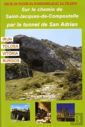 Sur Le Chemin De Saint-Jacques-De-Compostelle, Par Le Tunnel De San Adrian ; Irun, Tolosa, Vitoria, Burgos