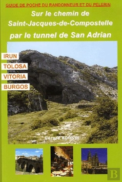 Bertrand.pt - Sur Le Chemin De Saint-Jacques-De-Compostelle, Par Le Tunnel De San Adrian ; Irun, Tolosa, Vitoria, Burgos