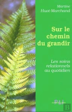 Bertrand.pt - Sur Le Chemin Du Grandir ; Les Soins Relationnels Au Quotidien