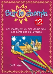 Sur Le Chemin N12 : Les Messagers Du Ciel, Jesus Aide, Paraboles Du Royaume