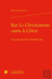 Sur Le Christianisme Contre Le Christ - Un Projet De Livre D'Andre Gide