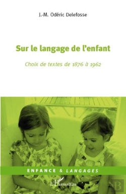 Bertrand.pt - Sur Le Langage De L'Enfant ; Choix De Textes De 1876 À 1962